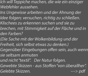 Ich will Teppiche machen, die wie ein einziger Webfehler aussehen.